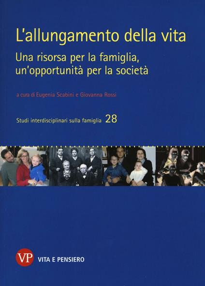 L' allungamento della vita. Una risorsa per la famiglia, un'opportunità per la società - copertina