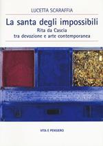 La santa degli impossibili. Rita da Cascia tra devozione e arte contemporanea