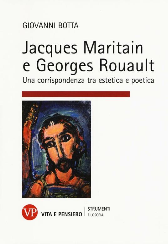 Jacques Maritain e Georges Rouault. Una corrispondenza tra estetica e politica - Giovanni Botta - copertina