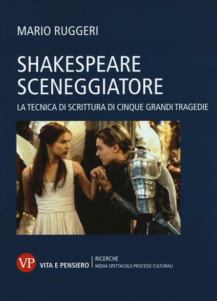 Shakespeare sceneggiatore. La tecnica di scrittura di cinque grandi tragedie - Mario Ruggeri - copertina