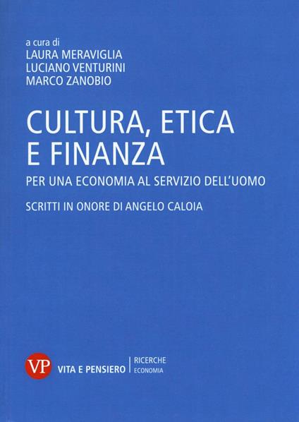 Cultura, etica e finanza. Per una economia al servizio dell'uomo. Scritti in onore di Angelo Caloia - copertina