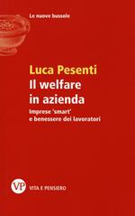 Il welfare in azienda. Imprese «smart» e benessere dei lavoratori