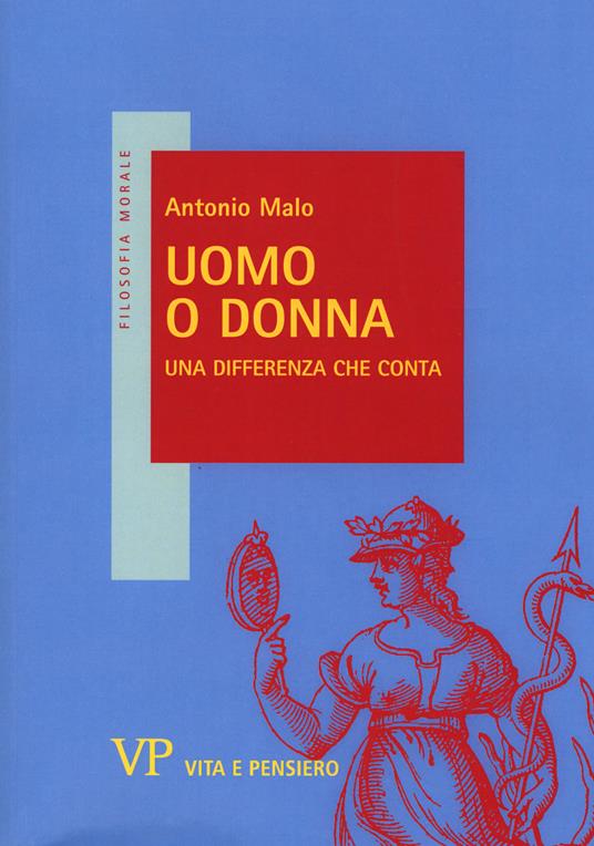 Uomo o donna. Una differenza che conta - Antonio Malo - copertina