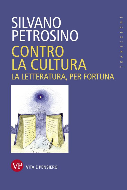 Contro la cultura. La letteratura, per fortuna - Silvano Petrosino - ebook