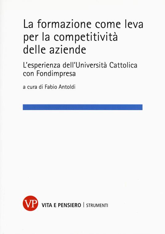 La formazione come leva per la competitività delle aziende. L'esperienza dell'Università Cattolica con Fondimpresa - copertina