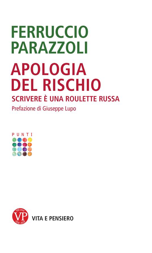 Apologia del rischio. Scrivere è una roulette russa - Ferruccio Parazzoli - copertina