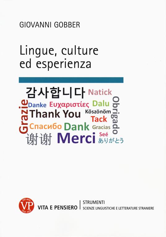 Lingue, culture ed esperienza - Giovanni Gobber - Libro - Vita e Pensiero -  Strumenti/Lingue e Lett. stran/Contributi | IBS