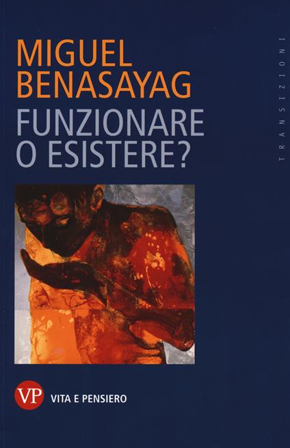 Funzionare o esistere? - Miguel Benasayag - copertina