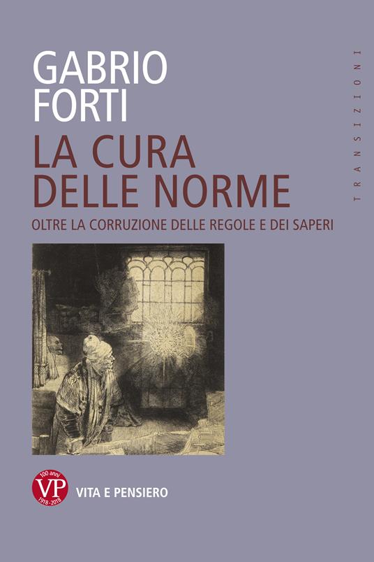 La cura delle norme. Oltre la corruzione delle regole e dei saperi - Gabrio Forti - ebook