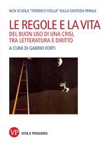 Le regole e la vita. Del buon uso di una crisi, tra letteratura e diritto