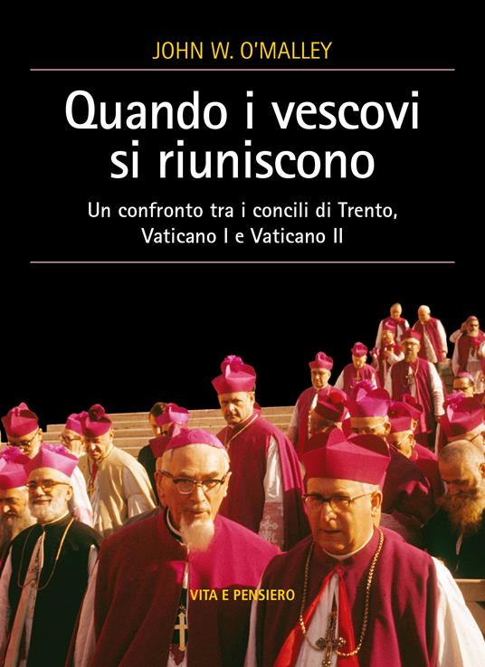 Quando i vescovi si riuniscono. Un confronto tra i concili di Trento, Vaticano I e Vaticano II - John W. O'Malley - ebook