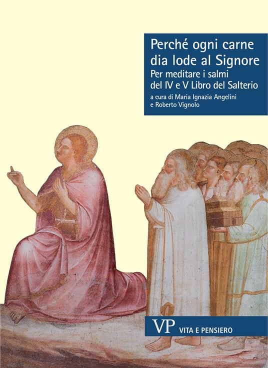 Perché ogni carne dia lode al Signore. Per meditare i Salmi del IV e V libro del Salterio - copertina