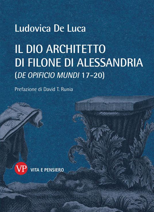 Il dio architetto di Filone di Alessandria (De opificio mundi 17-20) - Ludovica De Luca - copertina