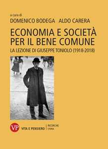 Image of Economia e società per il bene comune. La lezione di Giuseppe Toniolo (1918-2018)