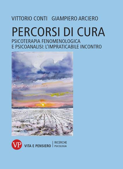 Percorsi di cura. Psicoterapia fenomenologica e psicoanalisi: l’impraticabile incontro - Vittorio Conti,Giampiero Arciero - copertina