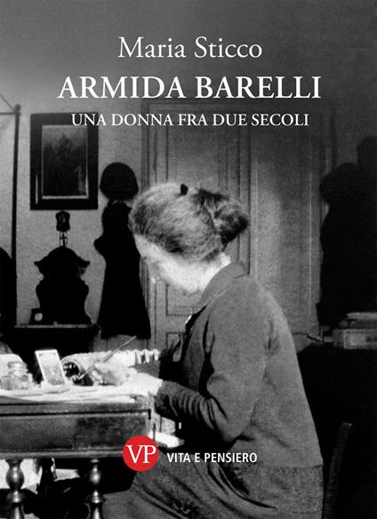 Armida Barelli. Una donna fra due secoli - Maria Sticco - copertina