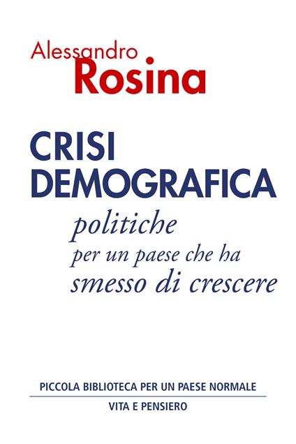 Crisi demografica. Politiche per un paese che ha smesso di crescere - Alessandro Rosina - ebook