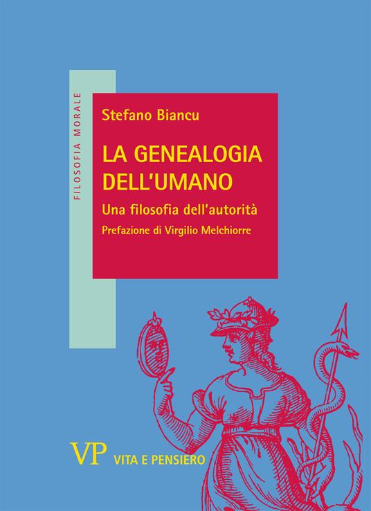 La genealogia dell'umano. Una filosofia dell'autorità - Stefano Biancu - copertina