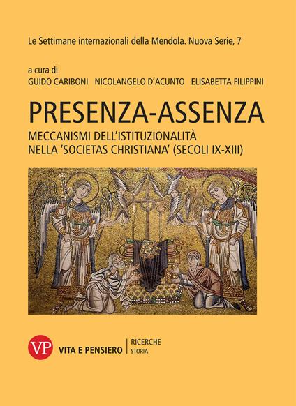 Presenza-assenza. Meccanismi dell'istituzionalità nella «societas christiana» (secoli IX-XIII) - copertina