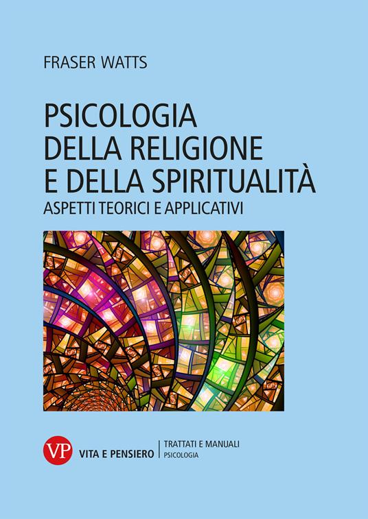 Psicologia della religione e della spiritualità. Aspetti teorici e applicativi - Fraser Watts - copertina