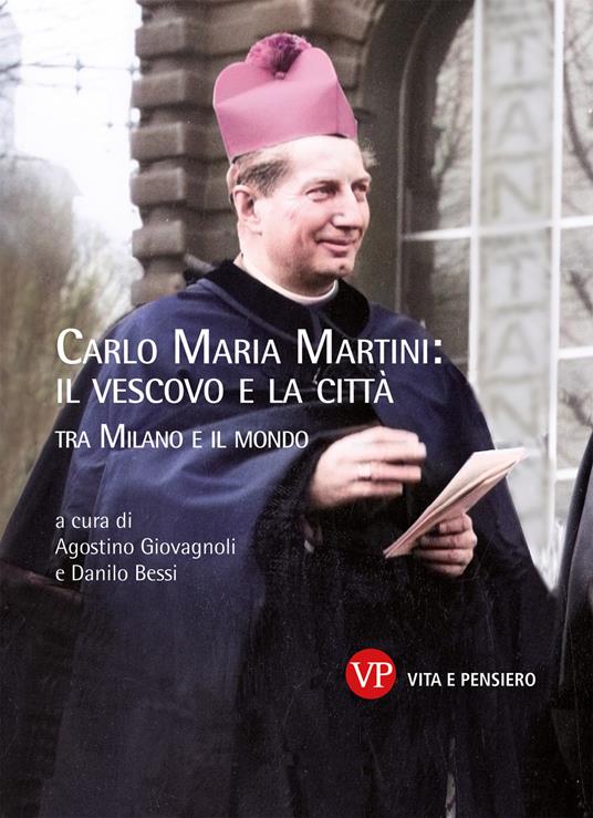 Carlo Maria Martini: il vescovo e la città. Tra Milano e il mondo - copertina