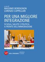 Per una migliore integrazione. Scuola, salute e politica a fronte dell'immigrazione