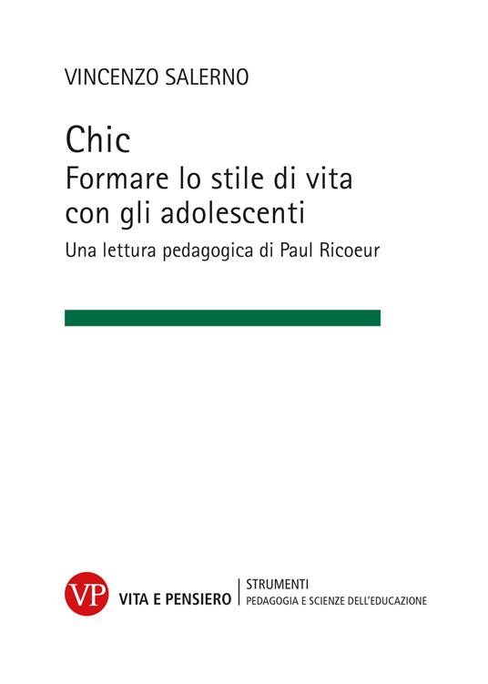 Chic. Formare lo stile di vita con gli adolescenti. Una lettura pedagogica di Paul Ricoeur - Vincenzo Salerno - copertina