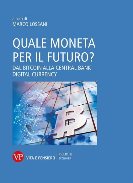 Quale moneta per il futuro? Dal Bitcoin alla Central Bank Digital Currency - copertina