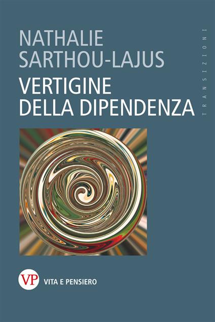 Vertigine della dipendenza - Nathalie Sarthou-Lajus - ebook