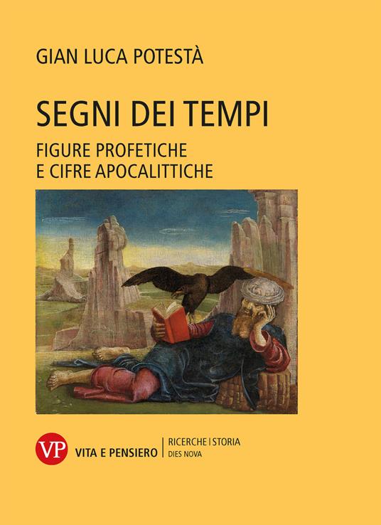 Segni dei tempi. Figure profetiche e cifre apocalittiche - Gian Luca Potestà - copertina