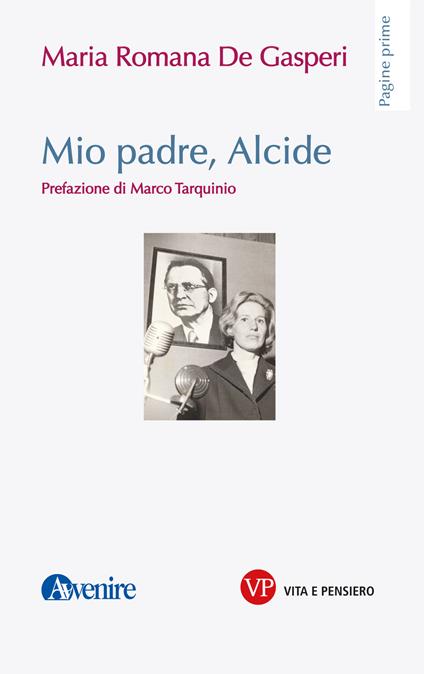 Mio padre, Alcide - Maria Romana De Gasperi - ebook