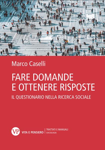 Fare domande e ottenere risposte. Il questionario nella ricerca sociale - Marco Caselli - copertina