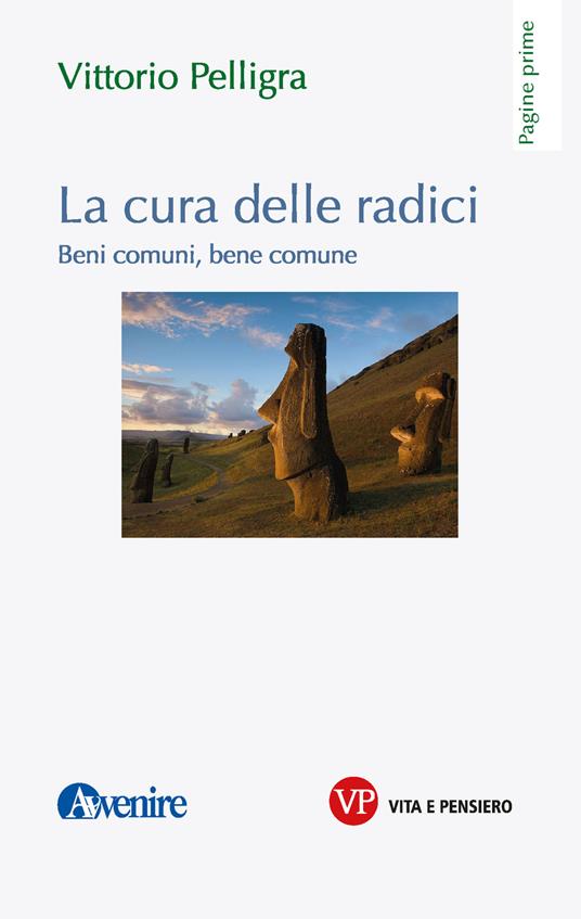 La cura delle radici. Beni comuni, bene comune - Vittorio Pelligra - ebook