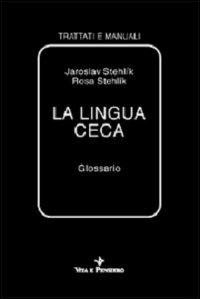 La lingua ceca. Glossario - Jaroslav Stehlík,Rosa Stehlik - copertina