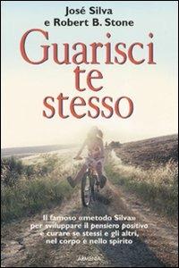 Guarisci te stesso - José Silva,Robert Stone - copertina