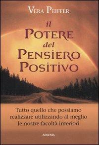 Il potere del pensiero positivo - Vera Peiffer - Libro - Armenia - La via  positiva