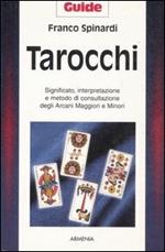 Tarocchi. Significato, interpretazione e metodo di consultazione degli arcani maggiori e minori