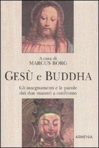 Gesù e Buddha. Gli insegnamenti e le parole dei due maestri a confronto - 5