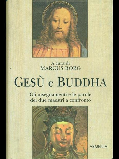 Gesù e Buddha. Gli insegnamenti e le parole dei due maestri a confronto - 2