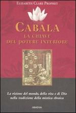 Cabala: la chiave del potere interiore. La visione del mondo, della vita e di Dio nella tradizione della mistica ebraica