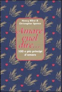 Amare vuol dire... - Nancy Kline,Christopher Spence - copertina