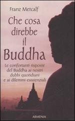 Che cosa direbbe il Buddha