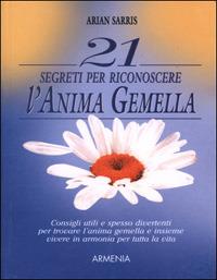 21 segreti per riconoscere l'anima gemella - Arian Sarris - copertina