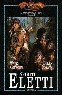 Spiriti eletti. Il raduno degli eroi. DragonLance. Vol. 1 - Mark Anthony,Ellen Porath - copertina