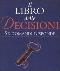 Il libro delle decisioni. Se domandi risponde - copertina