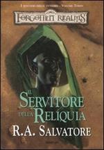 Il servitore della reliquia. I sentieri delle tenebre. Forgotten Realms. Vol. 3