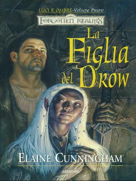 La figlia del drow. Luci e ombre. Forgotten Realms. Vol. 1 - Elaine Cunningham - 2