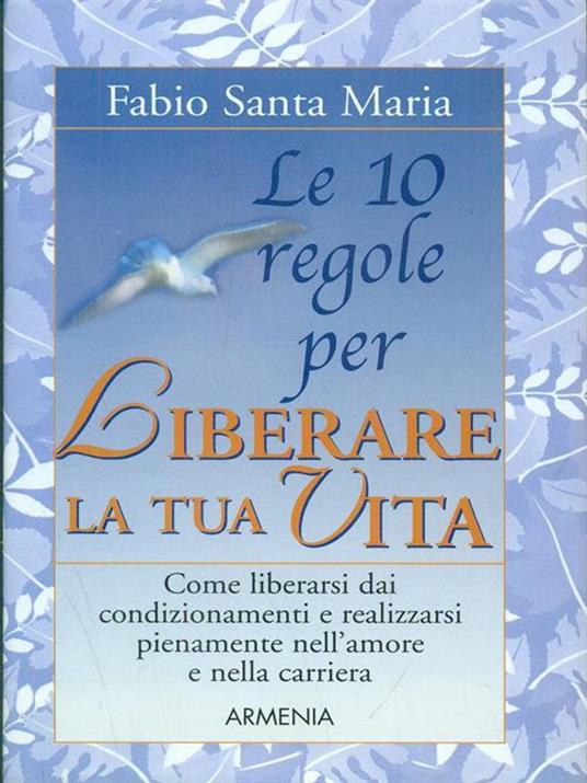 Le dieci regole per liberare la tua vita - Fabio Santa Maria - 5