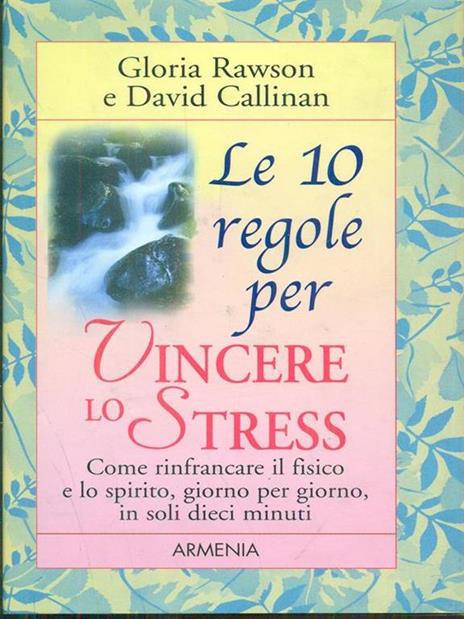 Le dieci regole per vincere lo stress - Gloria Rawson,David Callinan - 6