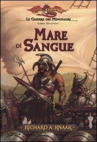 Mare di sangue. Le guerre dei minotauri. DragonLance. Vol. 2 - Richard A. Knaak - 3